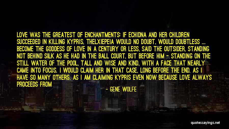 That Real Love Quotes By Gene Wolfe That Real Love Quotes By Gene Wolfe