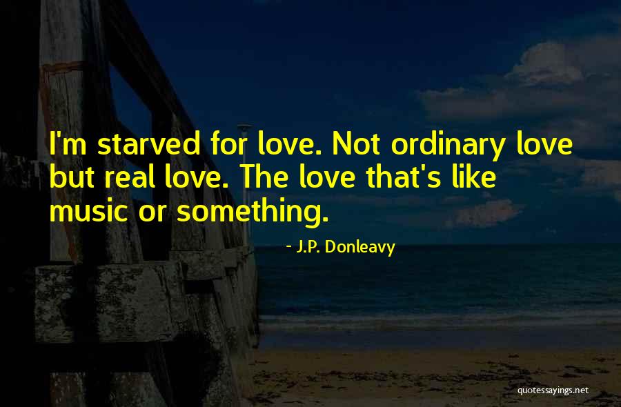 That Real Love Quotes By J.P. Donleavy That Real Love Quotes By J.P. Donleavy