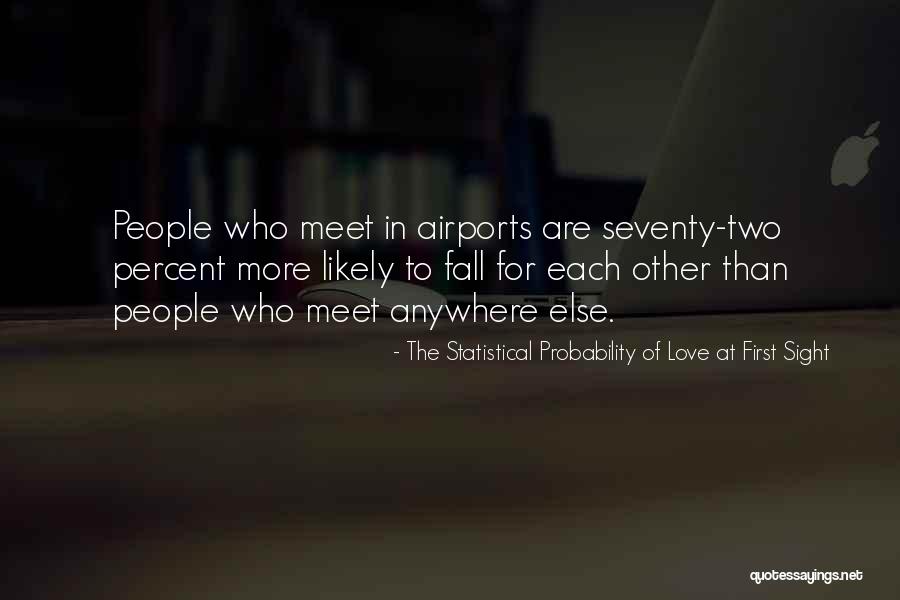 That S For The First Quote Quotes By The Statistical Probability Of Love At First Sight That S For The First Quote Quotes By The Statistical Probability Of Love At First Sight