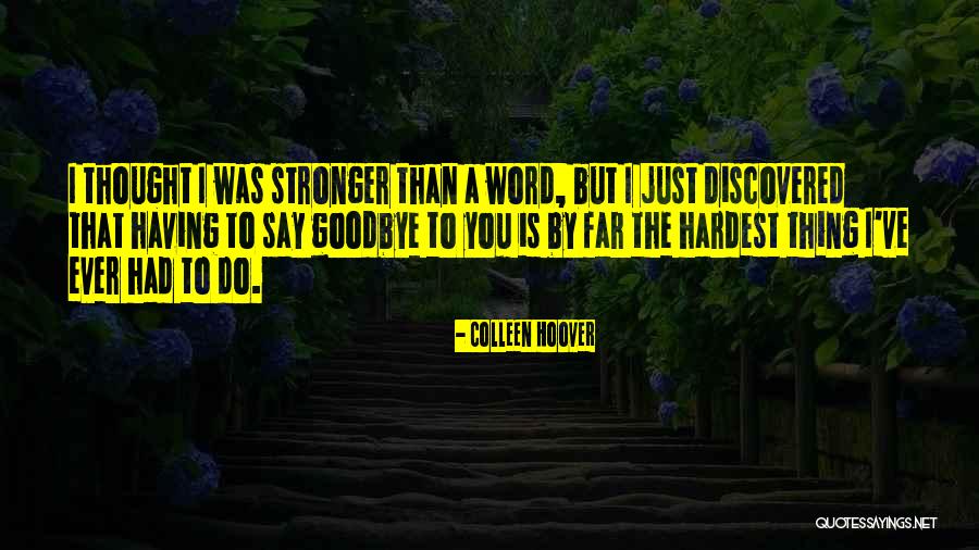 That S No Way To Say Goodbye Quotes By Colleen Hoover That S No Way To Say Goodbye Quotes By Colleen Hoover