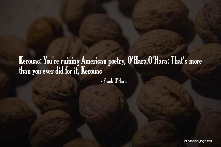 That S Poetry Quotes By Frank O'Hara That S Poetry Quotes By Frank O'Hara