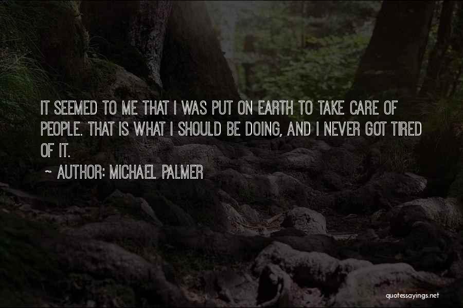 That Should Be Me Quotes By Michael Palmer