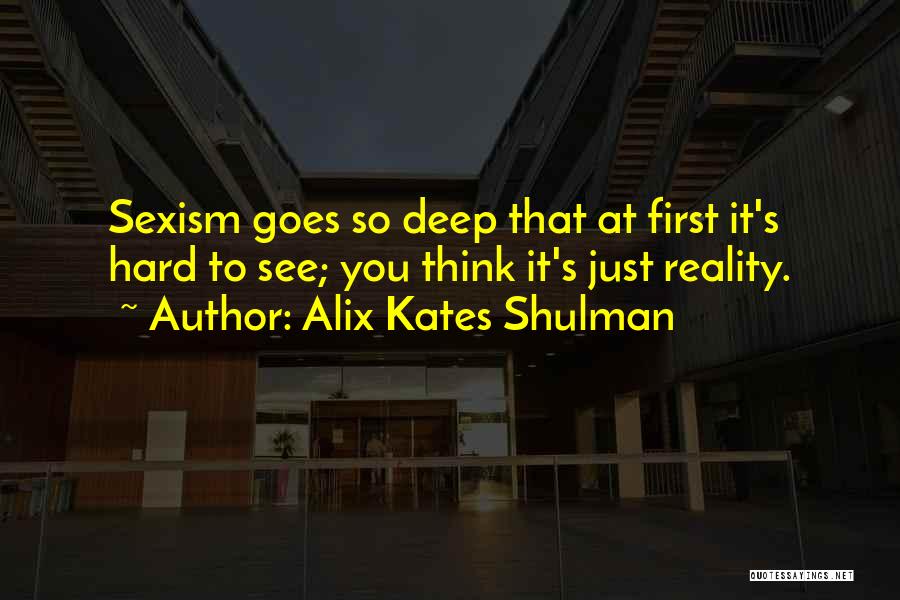 That So Deep Quotes By Alix Kates Shulman