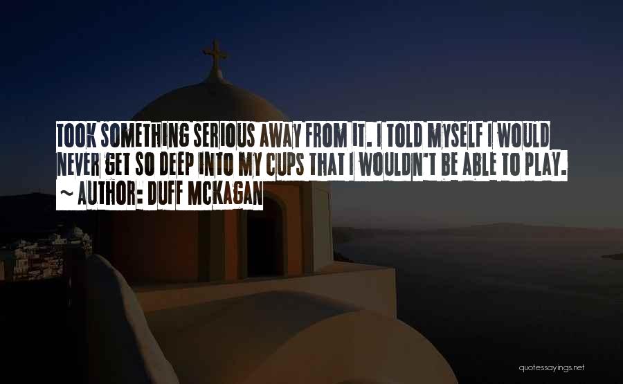 That So Deep Quotes By Duff McKagan