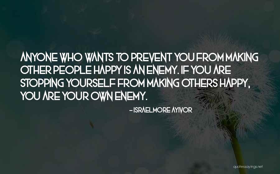 That Someone Making You Happy Quotes By Israelmore Ayivor