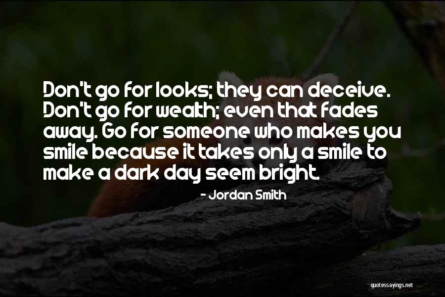 That Someone Who Makes You Smile Quotes By Jordan Smith That Someone Who Makes You Smile Quotes By Jordan Smith