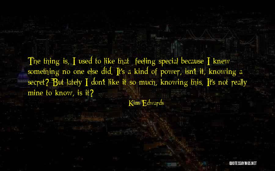 That Special Feeling Quotes By Kim Edwards That Special Feeling Quotes By Kim Edwards