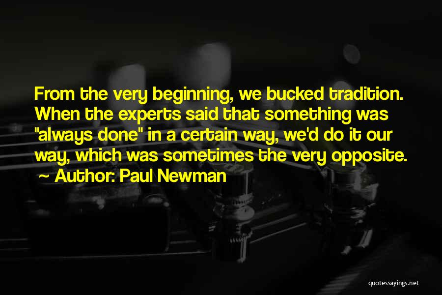 That The Way We've Always Done It Quotes By Paul Newman