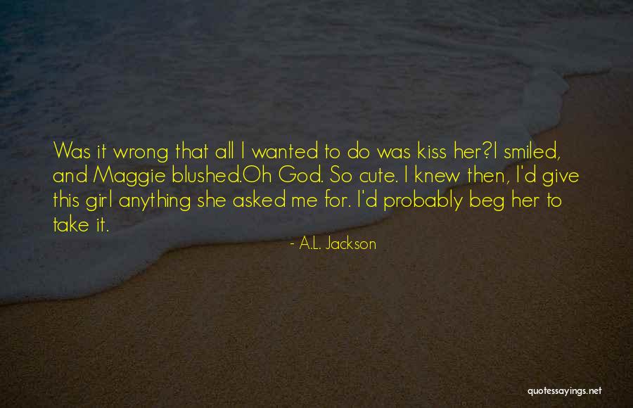That Was Cute Quotes By A.L. Jackson That Was Cute Quotes By A.L. Jackson