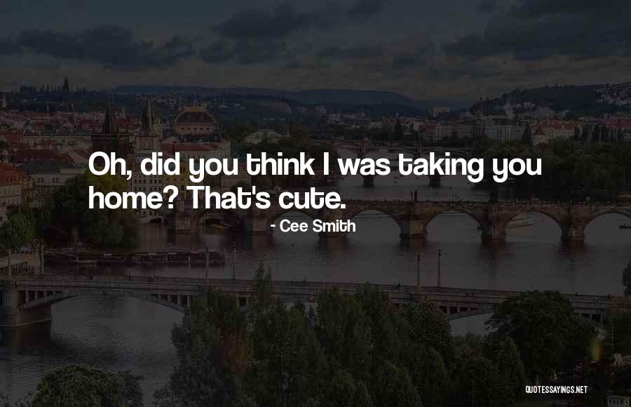That Was Cute Quotes By Cee Smith That Was Cute Quotes By Cee Smith
