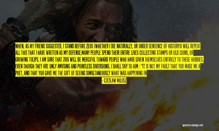 That Was My Fault Quotes By Czeslaw Milosz That Was My Fault Quotes By Czeslaw Milosz