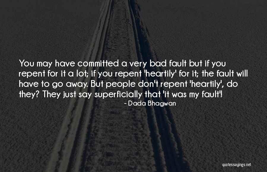 That Was My Fault Quotes By Dada Bhagwan That Was My Fault Quotes By Dada Bhagwan