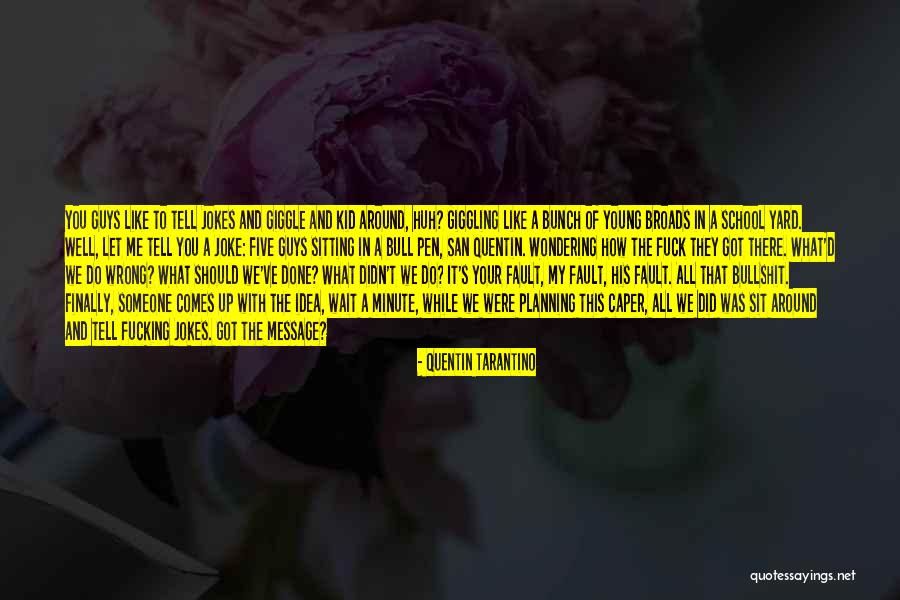 That Was My Fault Quotes By Quentin Tarantino That Was My Fault Quotes By Quentin Tarantino