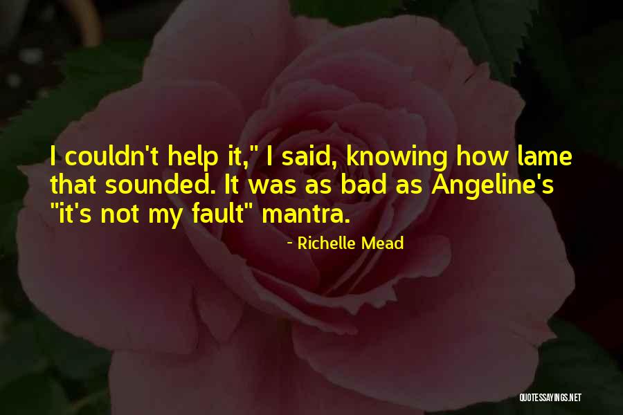 That Was My Fault Quotes By Richelle Mead That Was My Fault Quotes By Richelle Mead