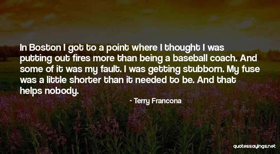 That Was My Fault Quotes By Terry Francona That Was My Fault Quotes By Terry Francona