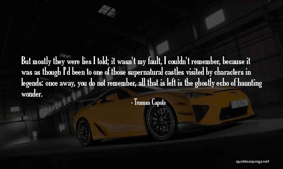 That Was My Fault Quotes By Truman Capote That Was My Fault Quotes By Truman Capote