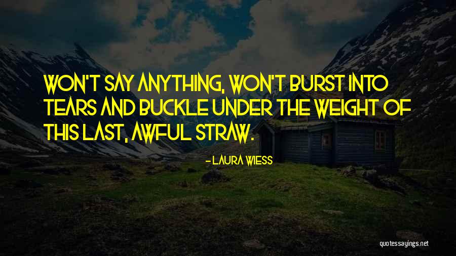 That Was The Last Straw Quotes By Laura Wiess That Was The Last Straw Quotes By Laura Wiess