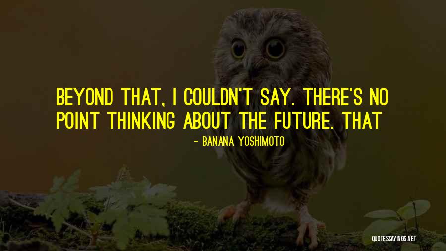 Thatched Umbrella Quotes By Banana Yoshimoto Thatched Umbrella Quotes By Banana Yoshimoto