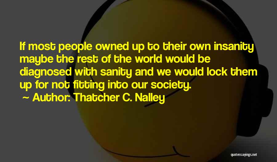 Thatcher C. Nalley Quotes 597066