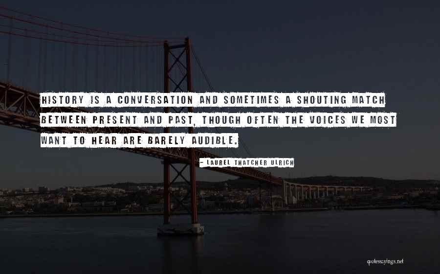 Thatcher Ulrich Quotes By Laurel Thatcher Ulrich Thatcher Ulrich Quotes By Laurel Thatcher Ulrich