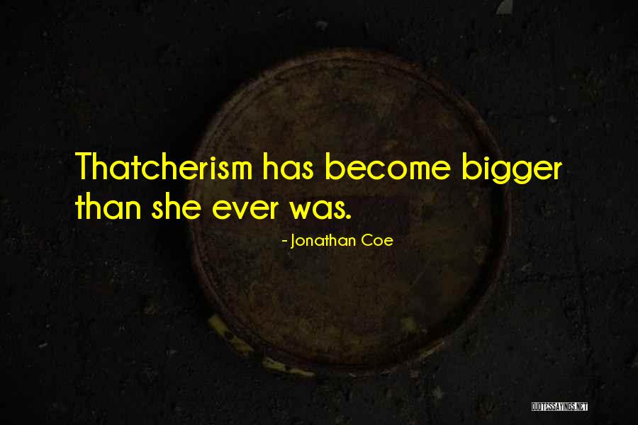 Thatcherism Quotes By Jonathan Coe Thatcherism Quotes By Jonathan Coe