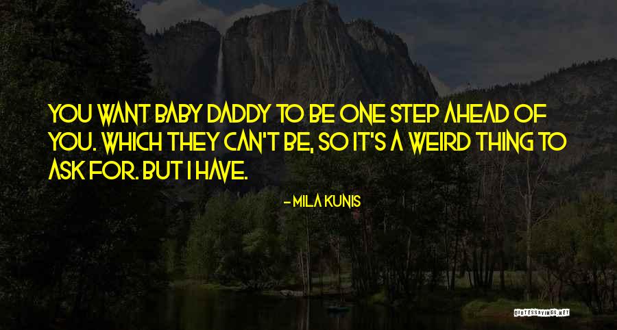 That's Just My Baby Daddy Quotes By Mila Kunis