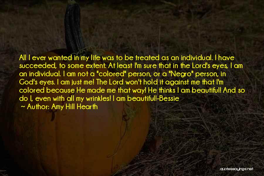 That's Just The Way I Am Quotes By Amy Hill Hearth