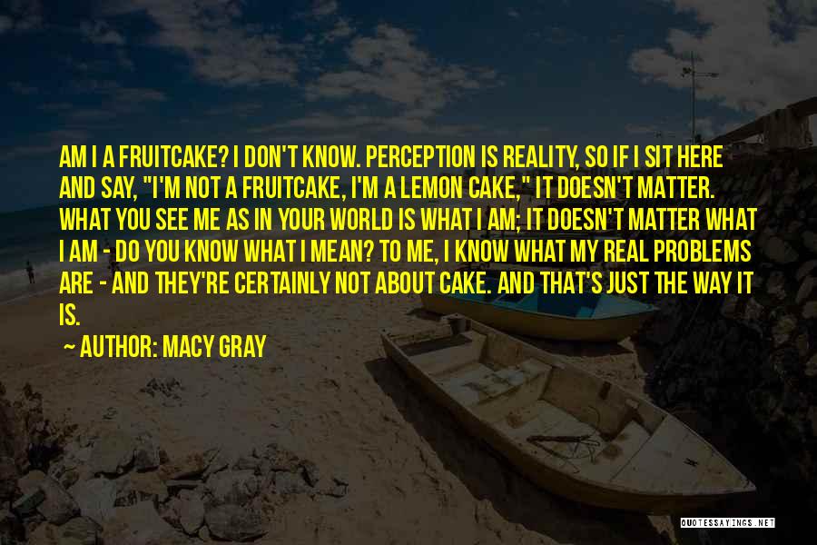 That's Just The Way I Am Quotes By Macy Gray