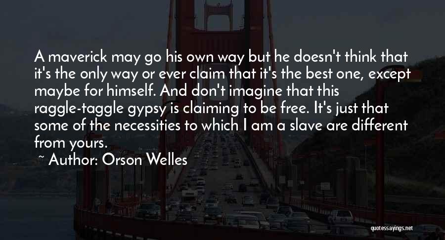 That's Just The Way I Am Quotes By Orson Welles