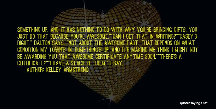 That's Me Right There Quotes By Kelley Armstrong