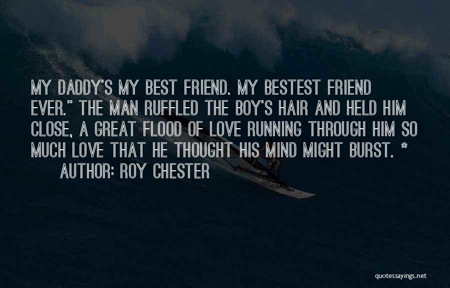 That's My Best Friend Quotes By Roy Chester