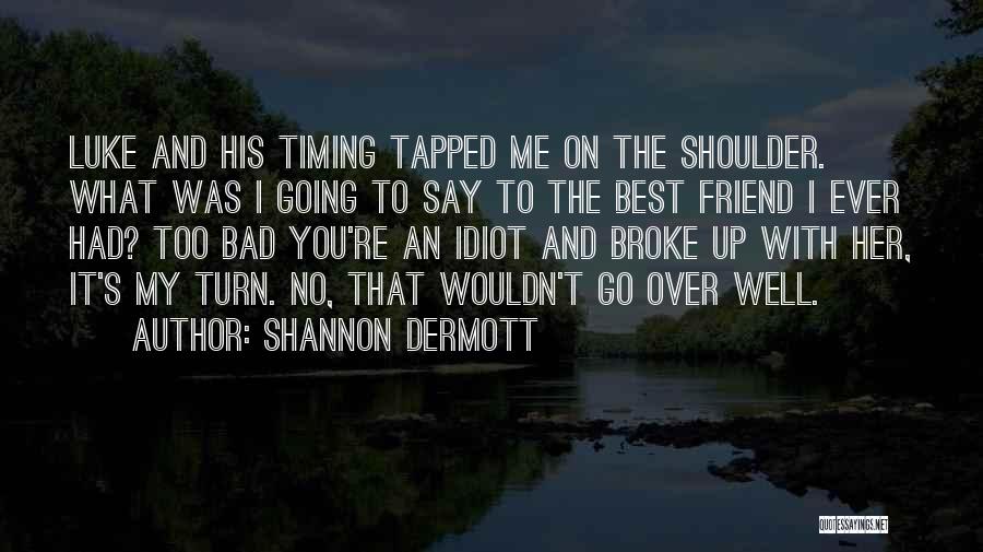 That's My Best Friend Quotes By Shannon Dermott