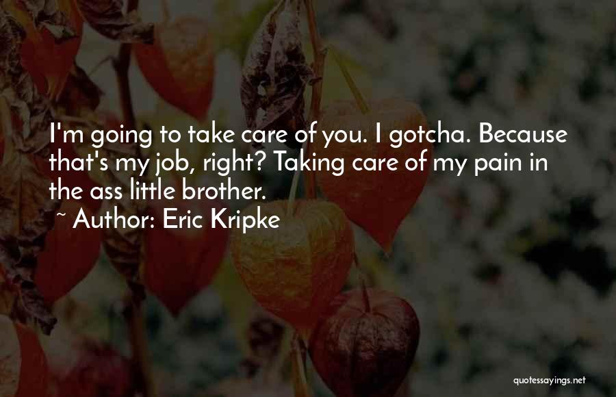 That's My Brother Quotes By Eric Kripke