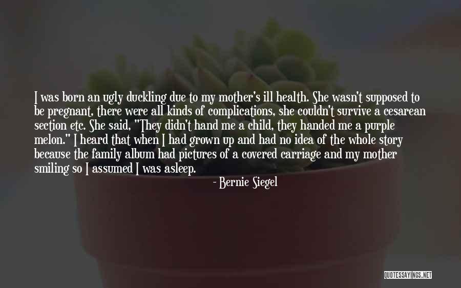 That's My Child Quotes By Bernie Siegel That's My Child Quotes By Bernie Siegel