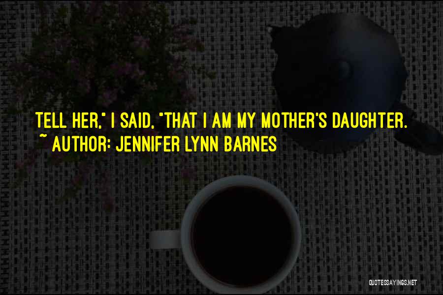 That's My Daughter Quotes By Jennifer Lynn Barnes