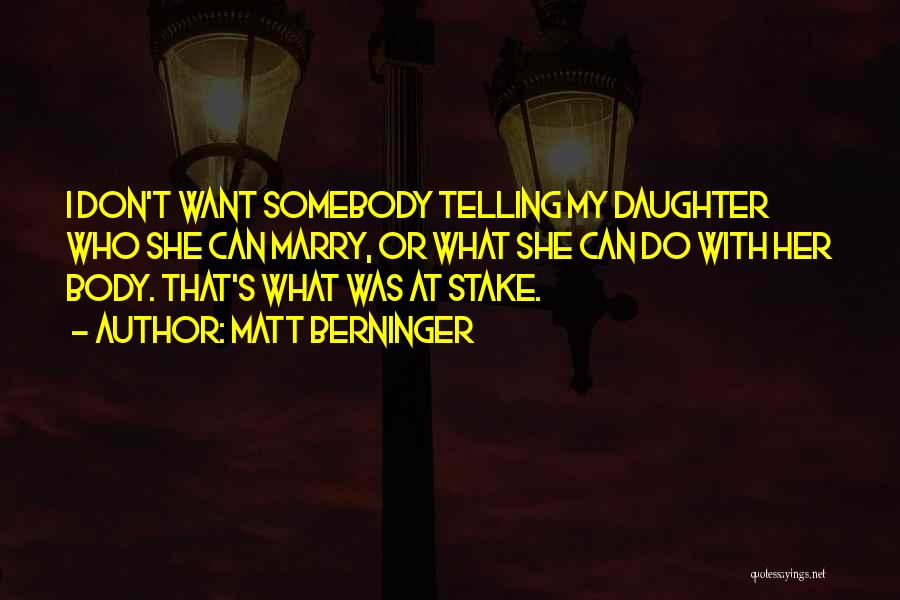 That's My Daughter Quotes By Matt Berninger