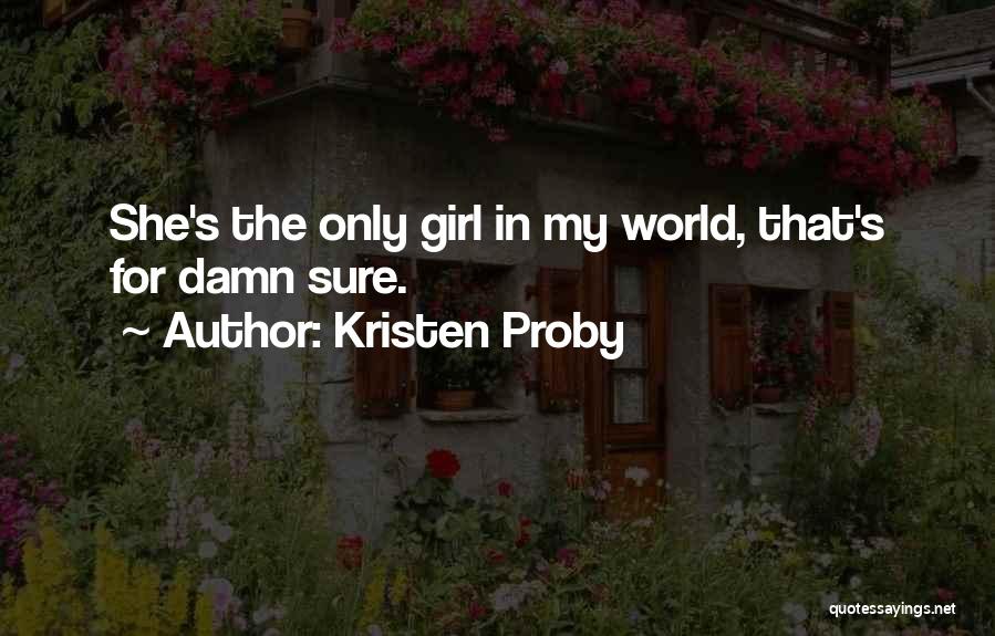 That's My Girl Quotes By Kristen Proby