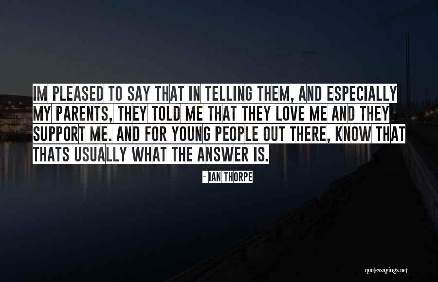 Thats My Love Quotes By Ian Thorpe Thats My Love Quotes By Ian Thorpe