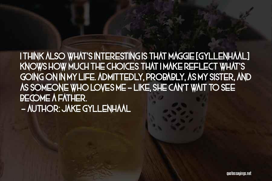 That's My Sister Quotes By Jake Gyllenhaal