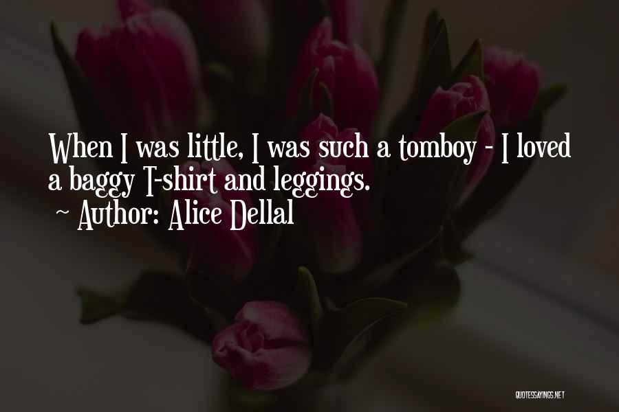 That's My Tomboy Quotes By Alice Dellal