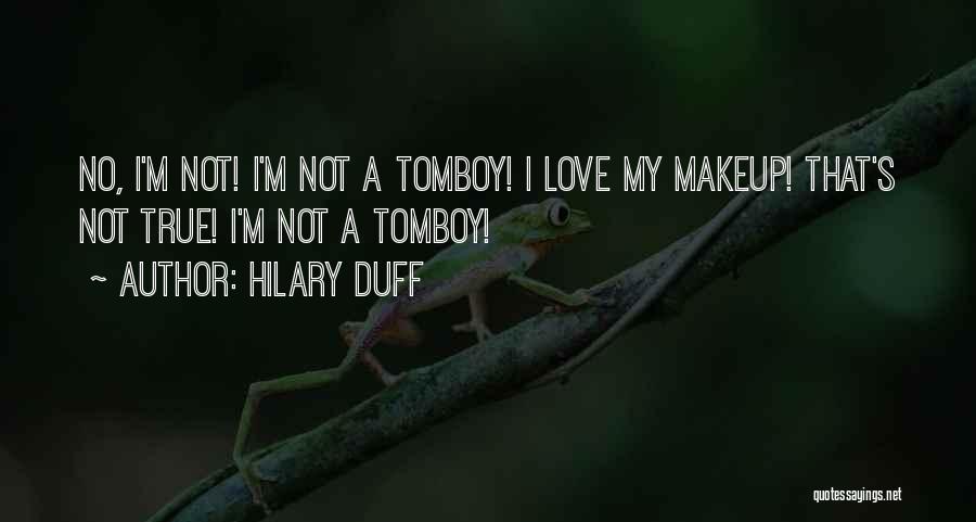 That's My Tomboy Quotes By Hilary Duff