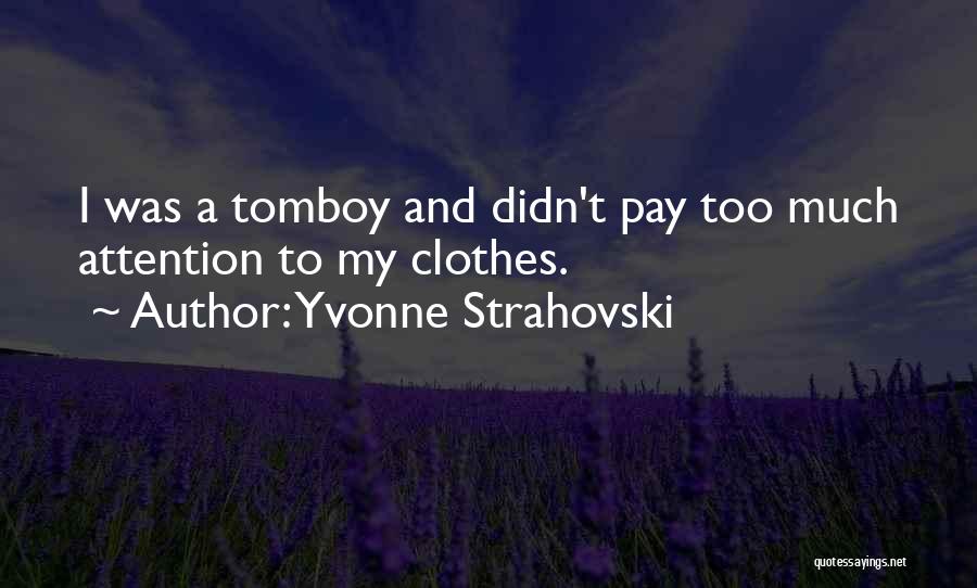 That's My Tomboy Quotes By Yvonne Strahovski