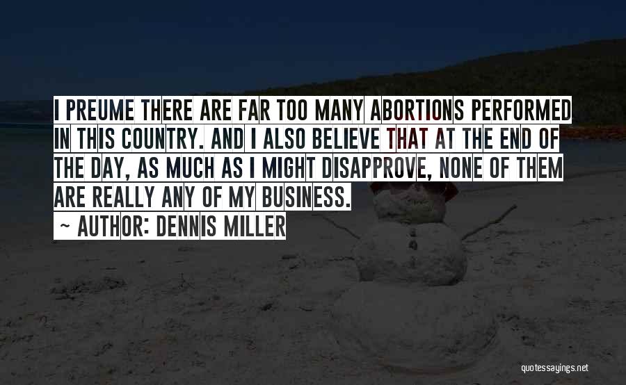 That's None Of My Business Quotes By Dennis Miller