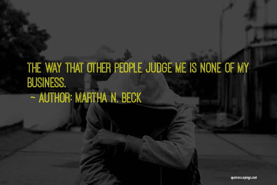 That's None Of My Business Quotes By Martha N. Beck