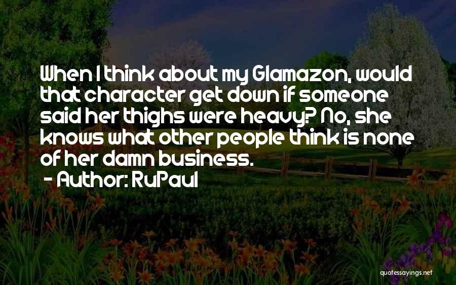 That's None Of My Business Quotes By RuPaul