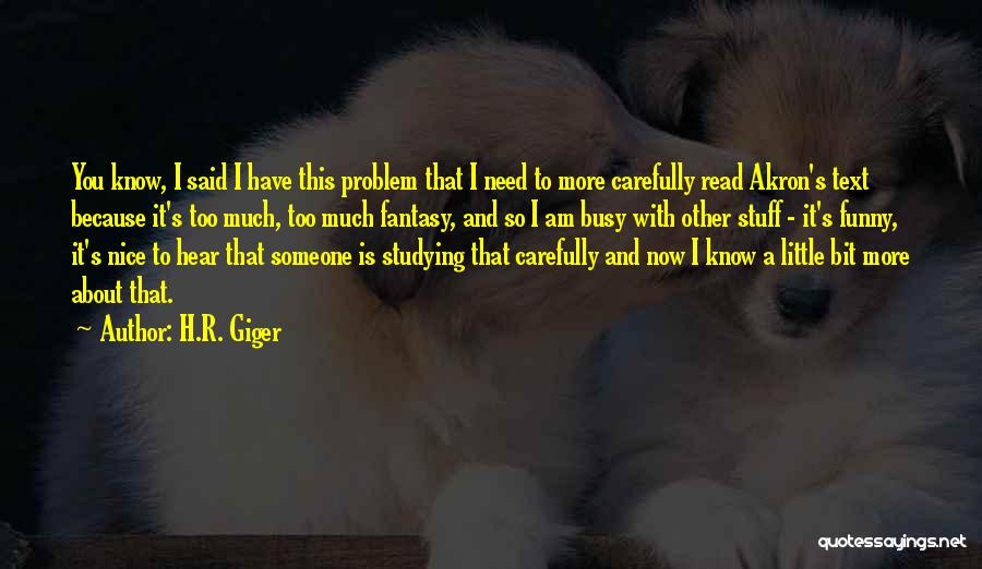 That's So Funny Quotes By H.R. Giger