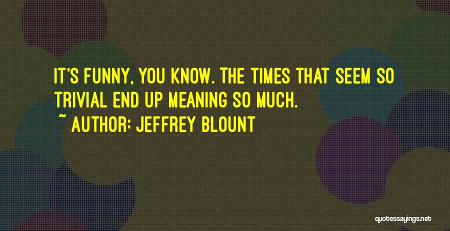 That's So Funny Quotes By Jeffrey Blount