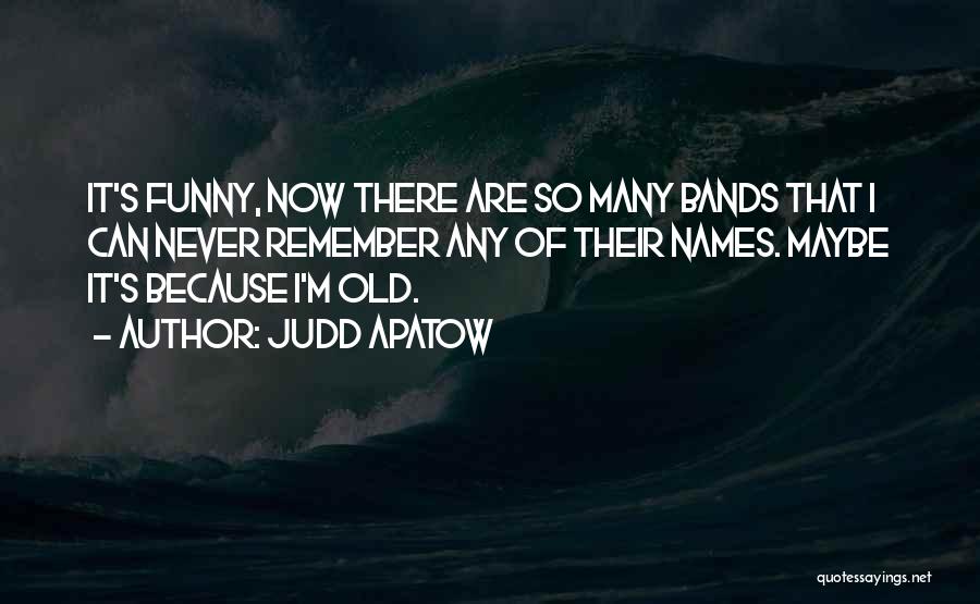 That's So Funny Quotes By Judd Apatow