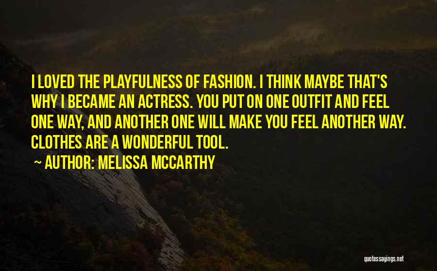 That's The Way I Loved You Quotes By Melissa McCarthy