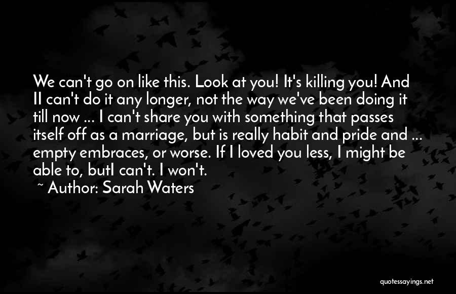 That's The Way I Loved You Quotes By Sarah Waters